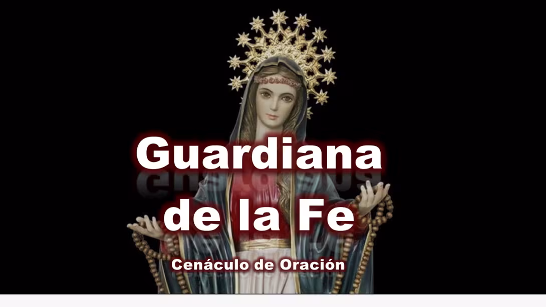María Guardiana de la Fe - Cenáculo de Oración